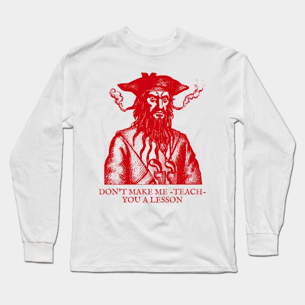 Teach' You A Lesson Blackbeard Long Sleeve T-Shirt by Talesbybob